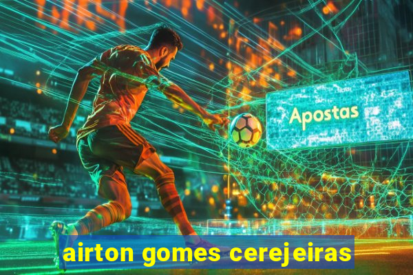 airton gomes cerejeiras